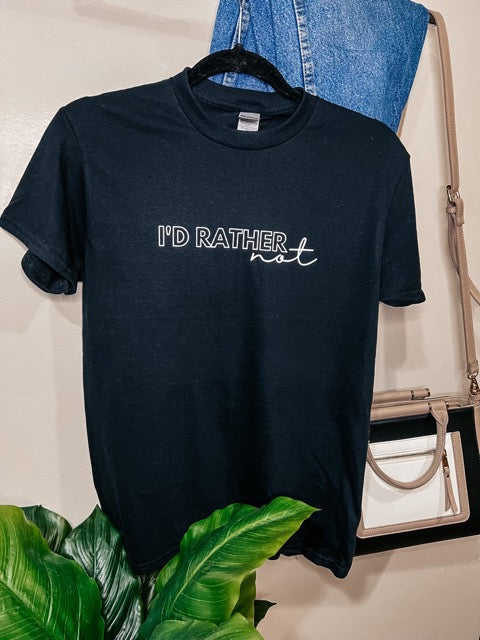 "I'd Rather Not" Tee-Shirt